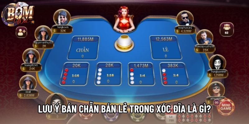 Lưu ý bán chẵn bán lẻ trong xóc đĩa là gì? Lưu ý bán chẵn bán lẻ trong xóc đĩa là gì?