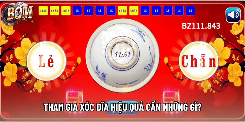 Tham gia xóc đĩa hiệu quả cần những gì? Tham gia xóc đĩa hiệu quả cần những gì?